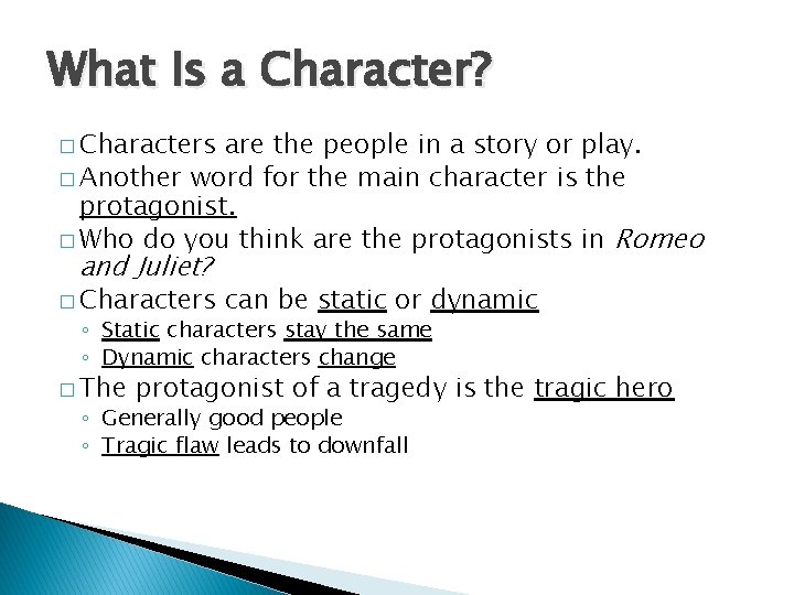 What Is a Character? � Characters are the people in a story or play.