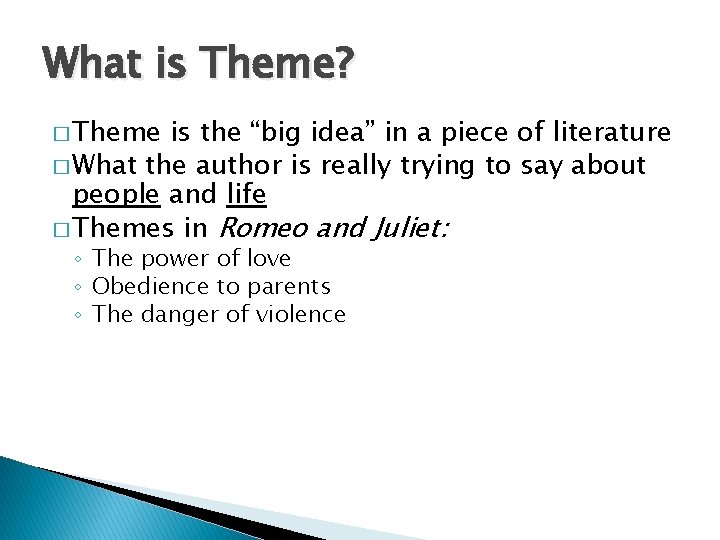 What is Theme? � Theme is the “big idea” in a piece of literature