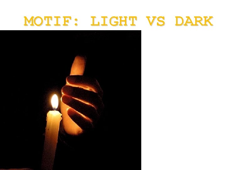 MOTIF: LIGHT VS DARK 