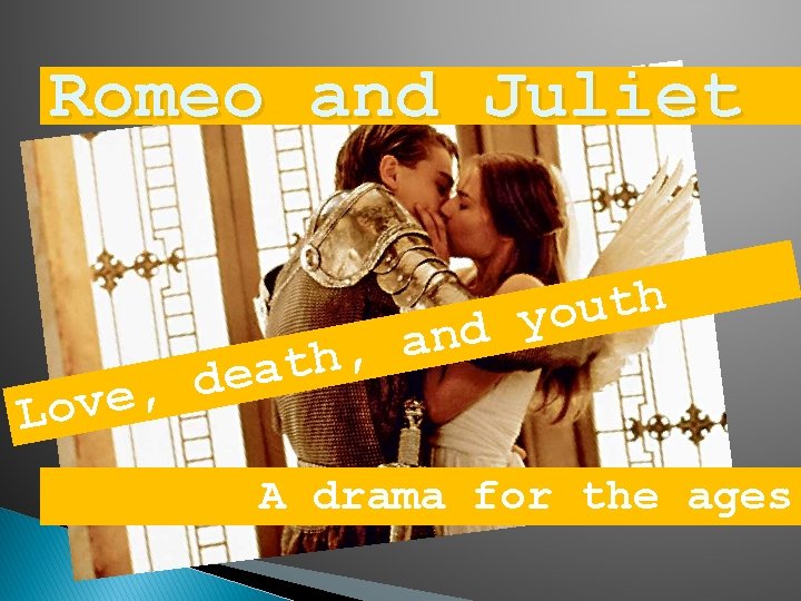 Romeo and Juliet h t u o y d n a , h t