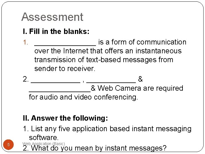 Assessment I. Fill in the blanks: 1. ________ is a form of communication over