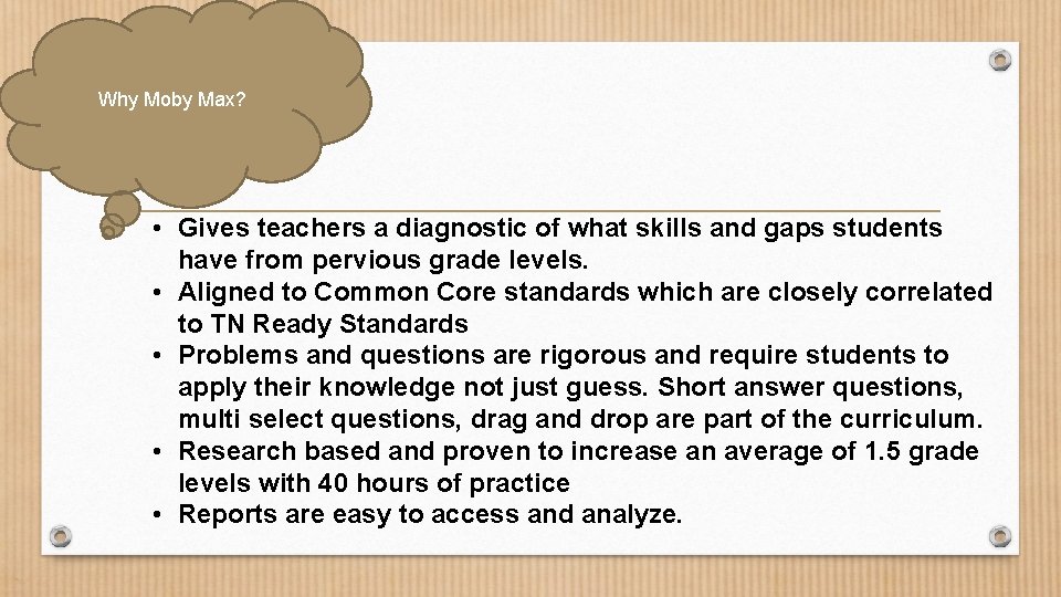 Why Moby Max? • Gives teachers a diagnostic of what skills and gaps students
