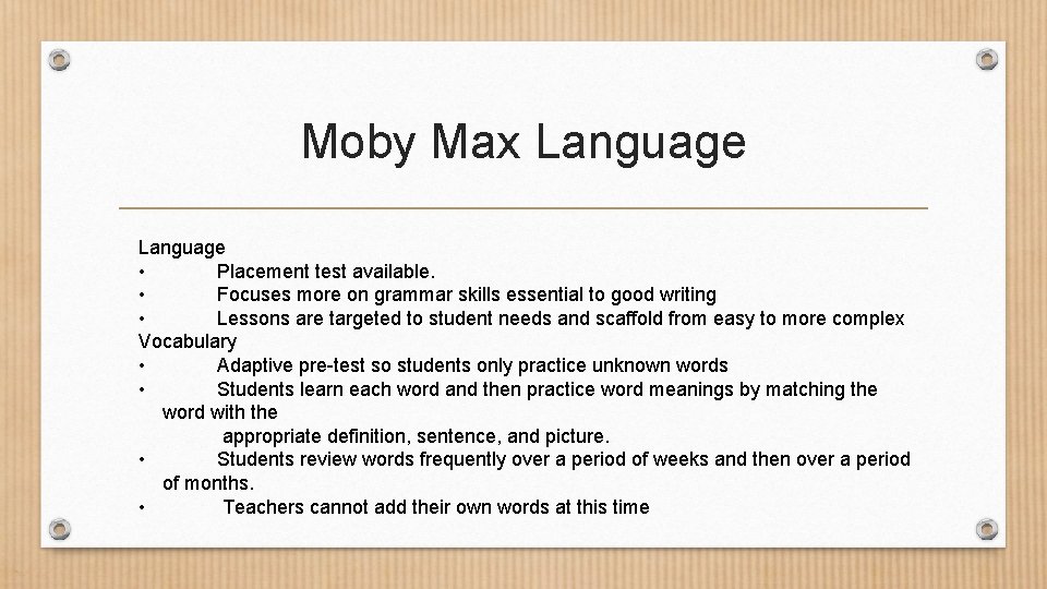 Moby Max Language • Placement test available. • Focuses more on grammar skills essential