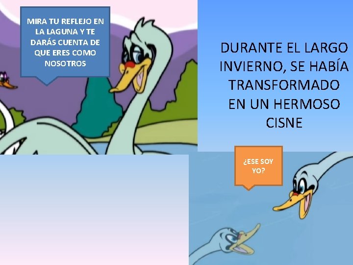 MIRA TU REFLEJO EN LA LAGUNA Y TE DARÁS CUENTA DE QUE ERES COMO