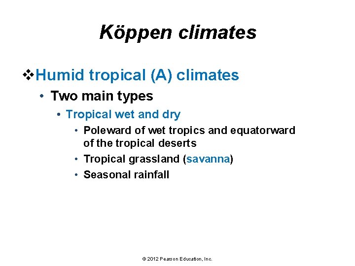 Köppen climates v. Humid tropical (A) climates • Two main types • Tropical wet