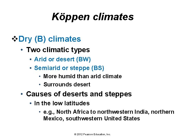 Köppen climates v. Dry (B) climates • Two climatic types • Arid or desert