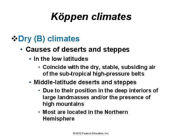 Köppen climates v. Dry (B) climates • Causes of deserts and steppes • In