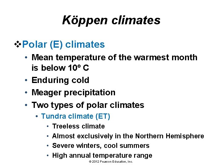 Köppen climates v. Polar (E) climates • Mean temperature of the warmest month is