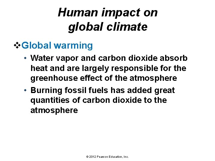 Human impact on global climate v. Global warming • Water vapor and carbon dioxide