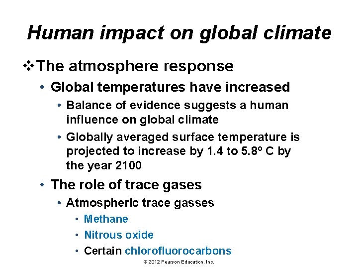 Human impact on global climate v. The atmosphere response • Global temperatures have increased