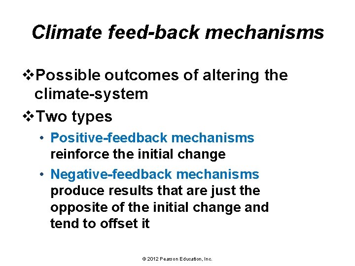 Climate feed-back mechanisms v. Possible outcomes of altering the climate-system v. Two types •