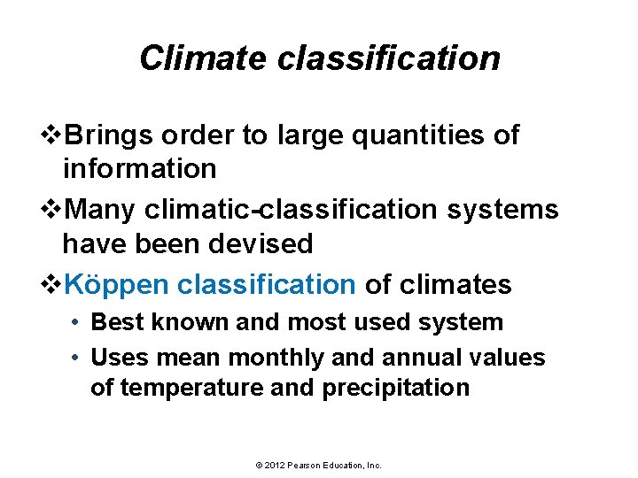 Climate classification v. Brings order to large quantities of information v. Many climatic-classification systems