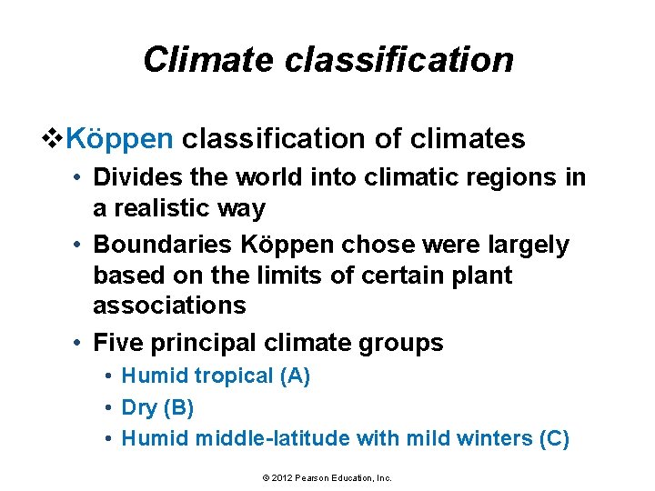 Climate classification v. Köppen classification of climates • Divides the world into climatic regions