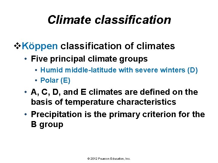 Climate classification v. Köppen classification of climates • Five principal climate groups • Humid