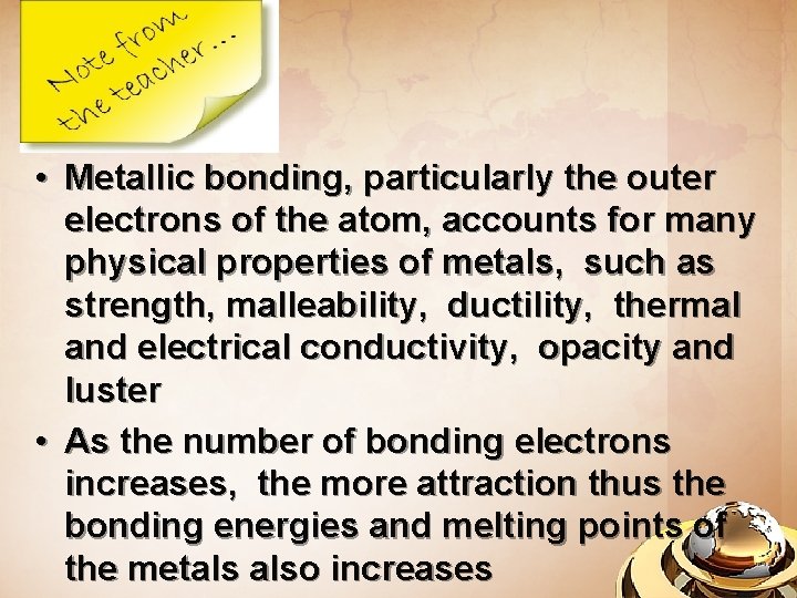 • Metallic bonding, particularly the outer electrons of the atom, accounts for many
