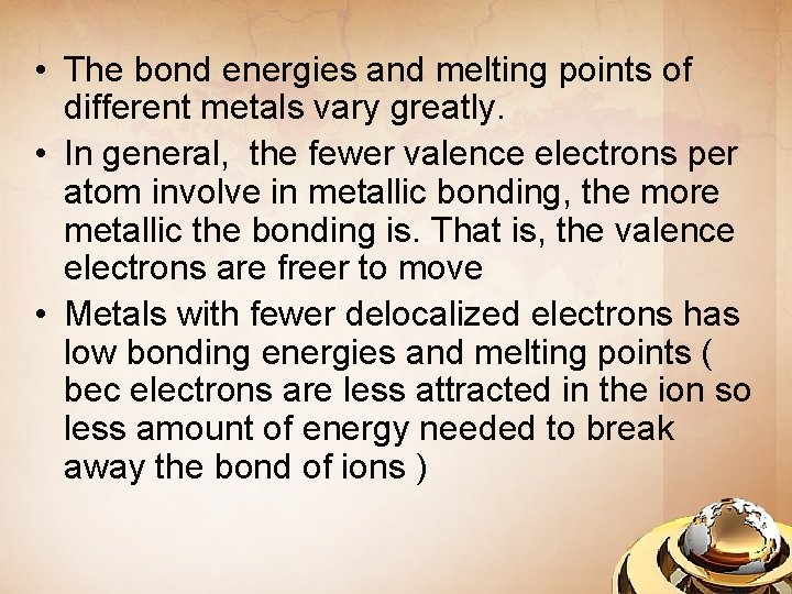  • The bond energies and melting points of different metals vary greatly. •