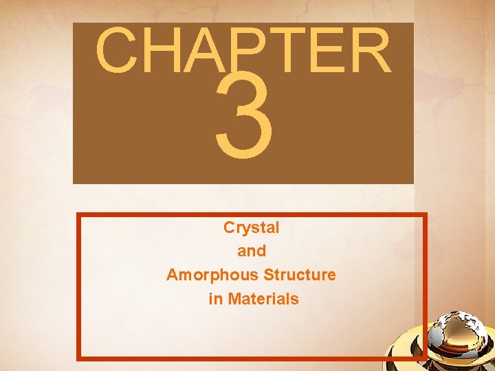 CHAPTER 3 Crystal and Amorphous Structure in Materials 