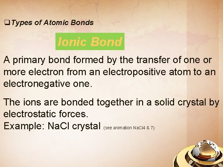 q. Types of Atomic Bonds Ionic Bond A primary bond formed by the transfer