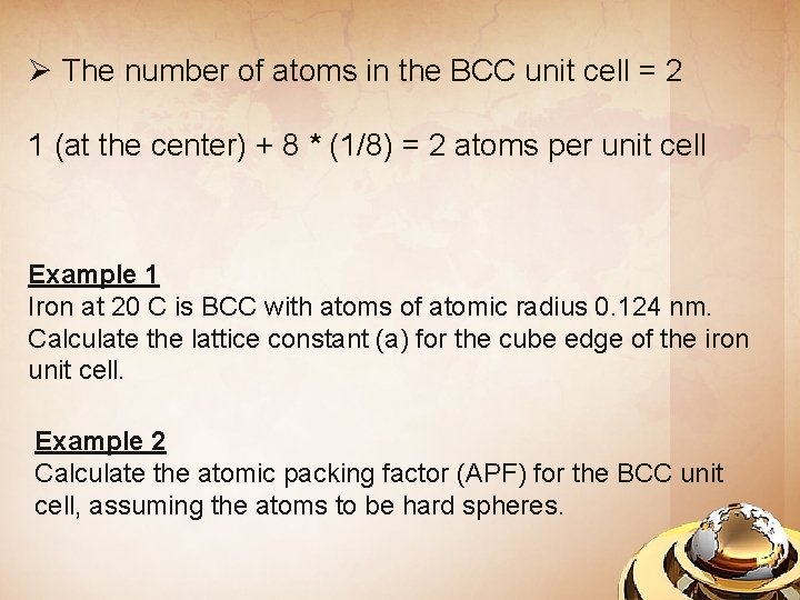 Ø The number of atoms in the BCC unit cell = 2 1 (at