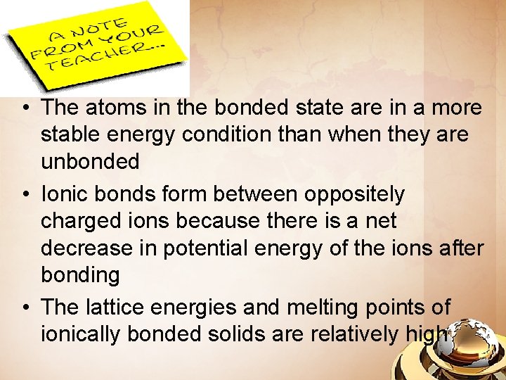  • The atoms in the bonded state are in a more stable energy