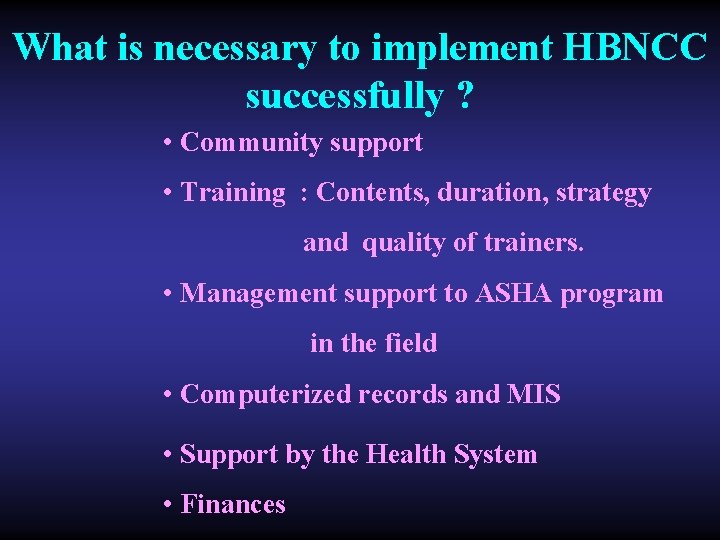 What is necessary to implement HBNCC successfully ? • Community support • Training :