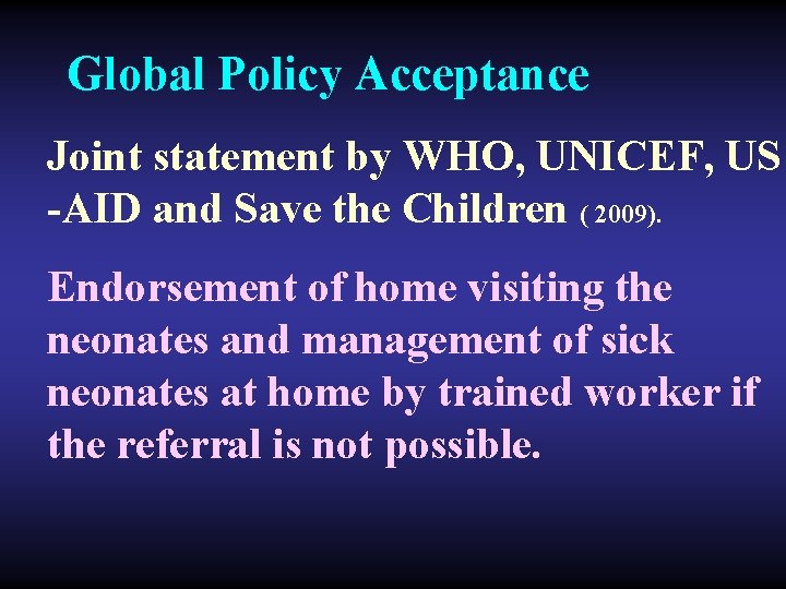Global Policy Acceptance Joint statement by WHO, UNICEF, US -AID and Save the Children