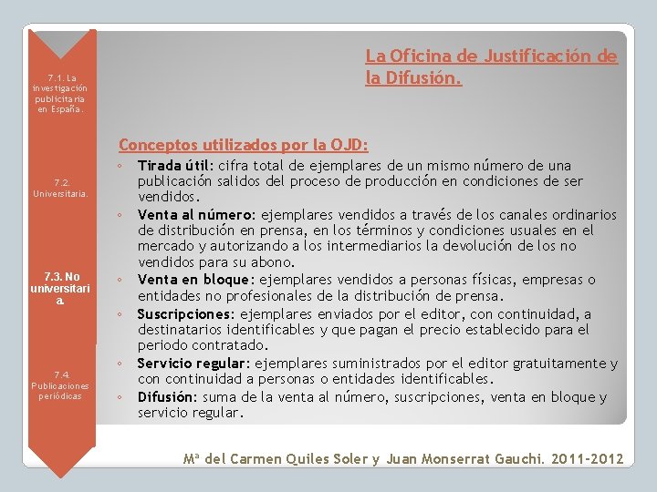 La Oficina de Justificación de la Difusión. • 7. 1. La investigación publicitaria en