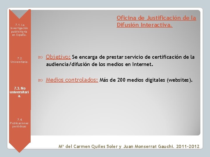 Oficina de Justificación de la Difusión Interactiva. • 7. 1. La investigación publicitaria en