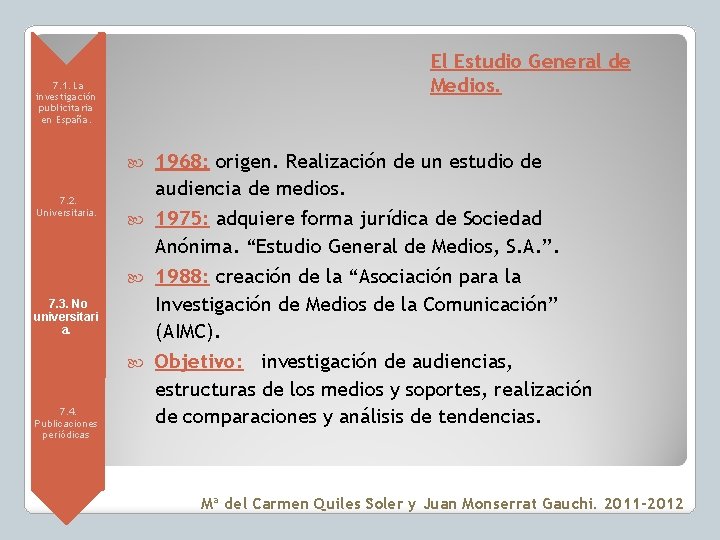 El Estudio General de Medios. • 7. 1. La investigación publicitaria en España. •