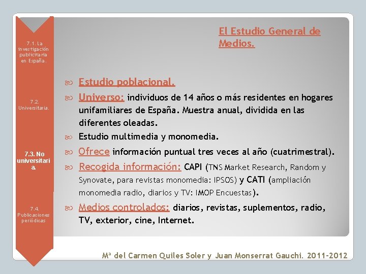 El Estudio General de Medios. • 7. 1. La investigación publicitaria en España. •