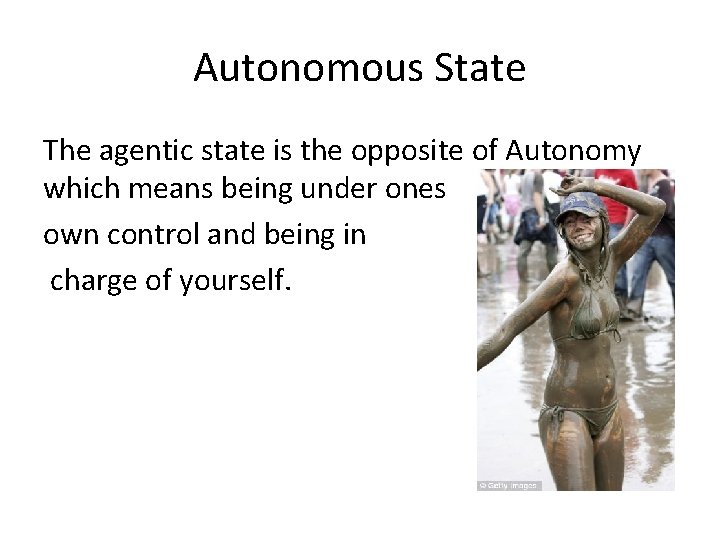 Autonomous State The agentic state is the opposite of Autonomy which means being under