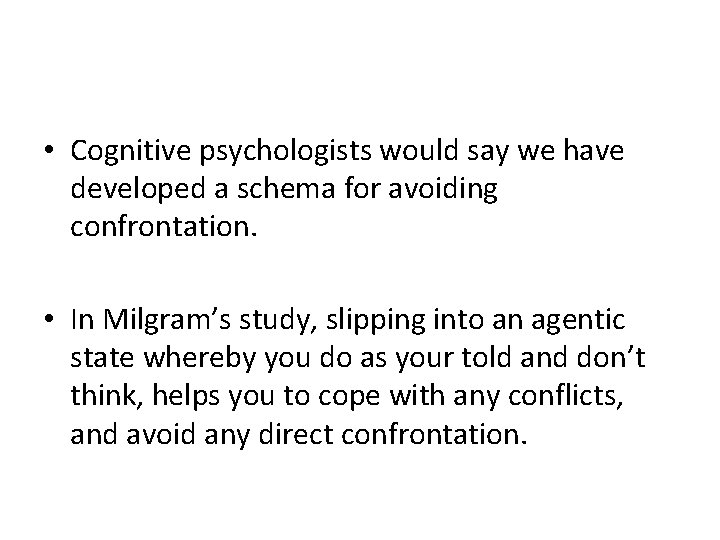  • Cognitive psychologists would say we have developed a schema for avoiding confrontation.