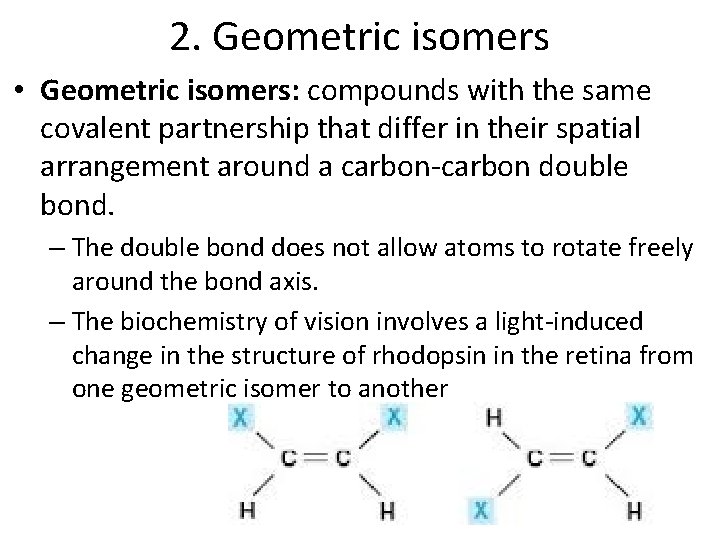 2. Geometric isomers • Geometric isomers: compounds with the same covalent partnership that differ