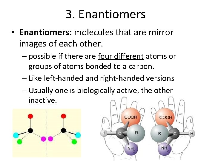 3. Enantiomers • Enantiomers: molecules that are mirror images of each other. – possible