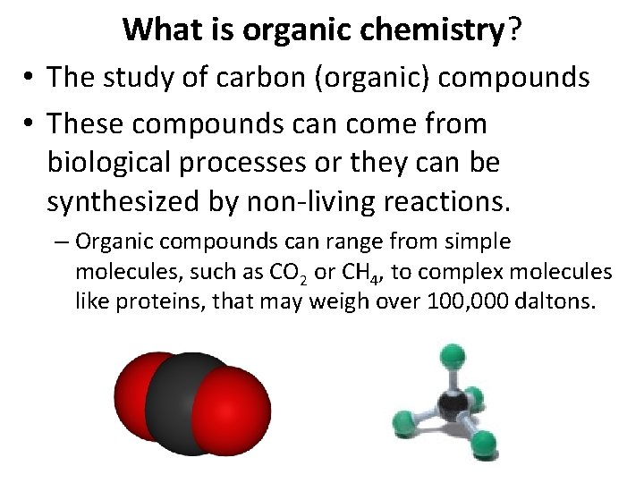 What is organic chemistry? • The study of carbon (organic) compounds • These compounds