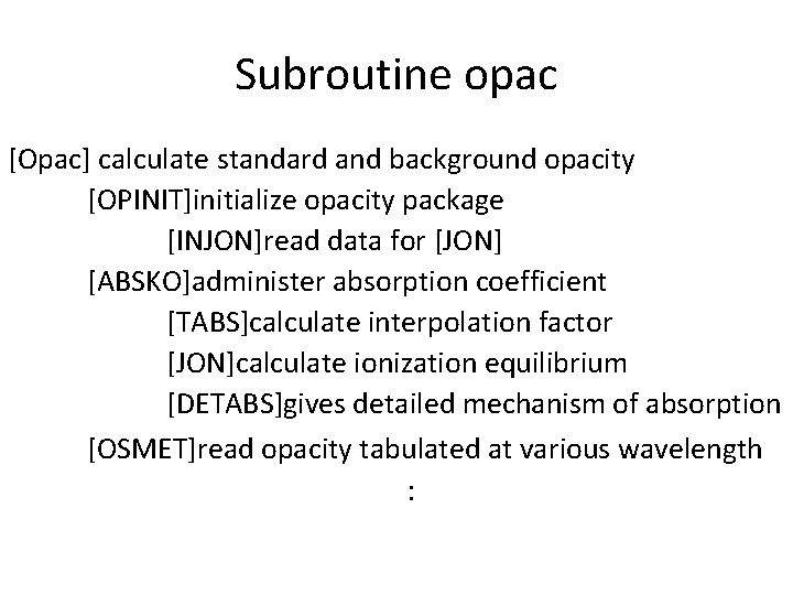 Subroutine opac [Opac] calculate standard and background opacity [OPINIT]initialize opacity package [INJON]read data for