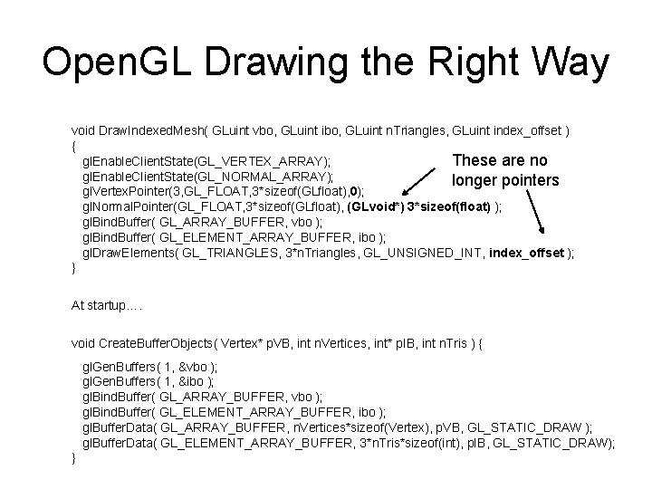 Open. GL Drawing the Right Way void Draw. Indexed. Mesh( GLuint vbo, GLuint ibo,