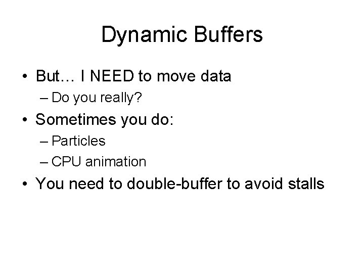 Dynamic Buffers • But… I NEED to move data – Do you really? •