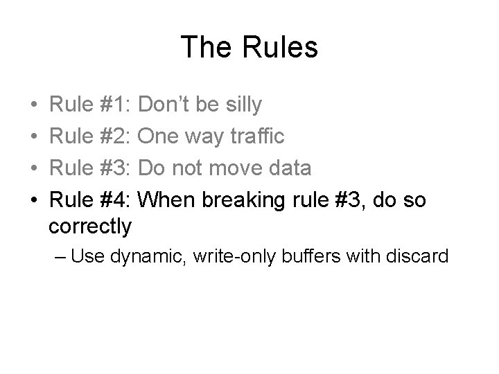 The Rules • • Rule #1: Don’t be silly Rule #2: One way traffic