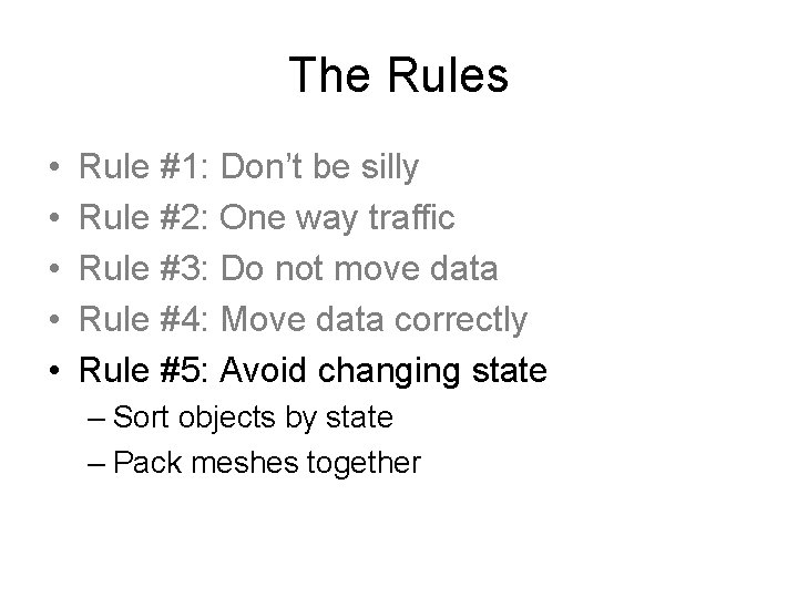 The Rules • • • Rule #1: Don’t be silly Rule #2: One way