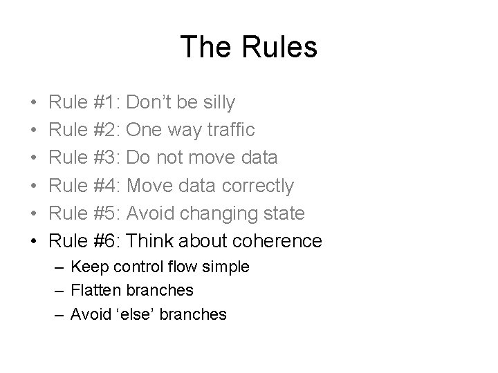 The Rules • • • Rule #1: Don’t be silly Rule #2: One way