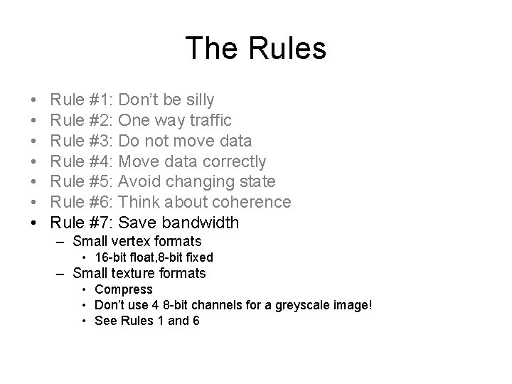 The Rules • • Rule #1: Don’t be silly Rule #2: One way traffic