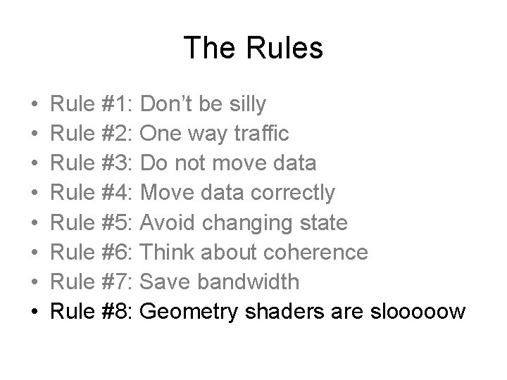 The Rules • • Rule #1: Don’t be silly Rule #2: One way traffic