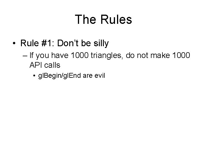 The Rules • Rule #1: Don’t be silly – If you have 1000 triangles,