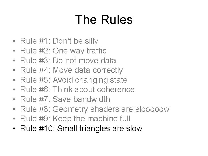 The Rules • • • Rule #1: Don’t be silly Rule #2: One way