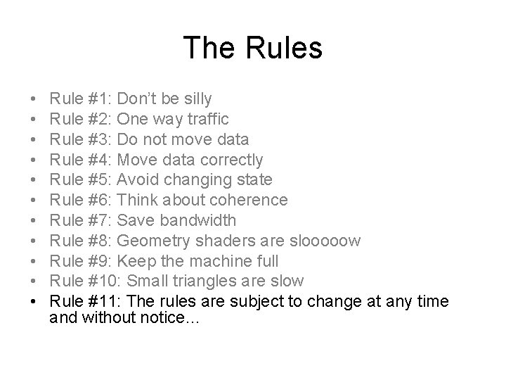 The Rules • • • Rule #1: Don’t be silly Rule #2: One way