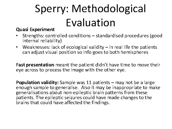 Sperry: Methodological Evaluation Quasi Experiment • Strengths: controlled conditions – standardised procedures (good internal Sperry: Methodological Evaluation Quasi Experiment • Strengths: controlled conditions – standardised procedures (good internal