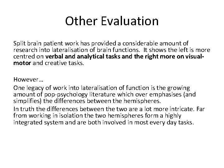 Other Evaluation Split brain patient work has provided a considerable amount of research into Other Evaluation Split brain patient work has provided a considerable amount of research into