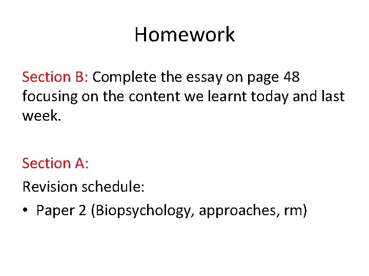 Homework Section B: Complete the essay on page 48 focusing on the content we Homework Section B: Complete the essay on page 48 focusing on the content we