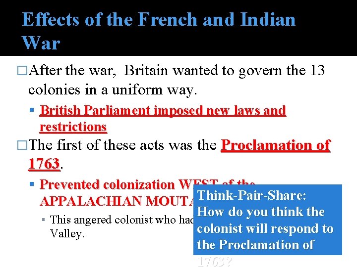 Effects of the French and Indian War �After the war, Britain wanted to govern